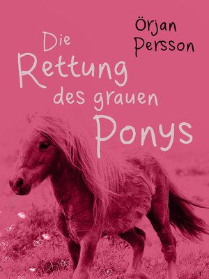 cover image of Die Rettung des grauen Ponys